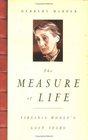 The Measure of Life Virginia Woolf's Last Years