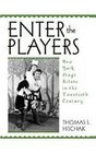 Enter the Players New York Stage Actors in the Twentieth Century