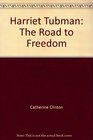 Harriet Tubman: The Road to Freedom