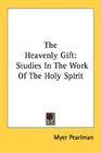 The Heavenly Gift Studies In The Work Of The Holy Spirit