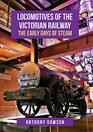 Locomotives of the Victorian Railway The Early Days of Steam
