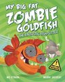 My Big Fat Zombie Goldfish The FinTastic FishSitter