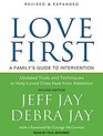 Love First A Family's Guide to Intervention