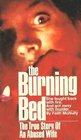 The Burning Bed The True Story of an Abused Wife