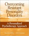 Overcoming Resistant Personality Disorders A Personalized Psychotherapy Approach