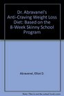 Dr Abravanel's AntiCraving Weight Loss Diet  Based on the 8Week Skinny School Program