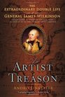 An Artist in Treason The Extraordinary Double Life of General James Wilkinson