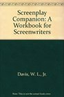 Screenplay Companion A Workbook for Screenwriters