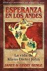 Klaus-Dieter John: Esperanza en los Andes: La vida de Klaus-Dieter John / Hope in the Land of the Incas (Héroes cristianos de ayer y de hoy / Christian Heroes: Then & Now) (Spanish Edition)