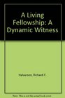 A Living Fellowship A Dynamic Witness