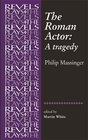 The Roman Actor By Philip Massinger
