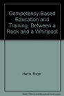 CompetencyBased Education and Training Between a Rock and a Whirlpool