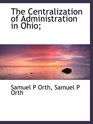 The Centralization of Administration in Ohio