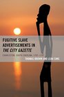 Fugitive Slave Advertisements in the City Gazette Charleston South Carolina 17871797