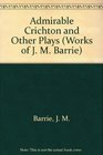 Admirable Crichton and Other Plays