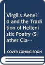 Virgil's Aeneid and the Tradition of Hellenistic Poetry