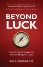 Beyond Luck: Practical Steps to Navigate the Path from Manager to Leader