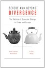 Before and Beyond Divergence The Politics of Economic Change in China and Europe