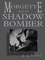Morgette and the Shadow Bomber A Western Story