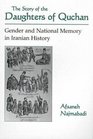 The Story of the Daughters of Quchan Gender and National Memory in Iranian History