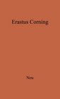 Erastus Corning Merchant and Financier 17941872
