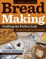 Bread Making A Home Course Crafting the Perfect Loaf From Crust to Crumb