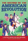 The History of the American Revolution A History Book for New Readers