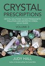 Crystal Prescriptions Crystal Solutions to Electromagnetic Pollution and Geopathic Stress An AZ Guide