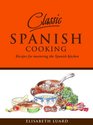 Classic Spanish Cooking Recipes for Mastering the Spanish kitchen
