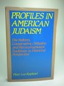 Profiles in American Judaism The Reform Conservative Orthodox and Reconstructionist traditions in historical perspective