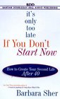 It's Only Too Late If You Don't Start Now