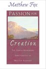 Passion for Creation: The Earth-honoring Spirituality of Meister Eckhart