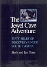 Jewel Cave Adventure Fifty Miles of Discovery in South Dakota