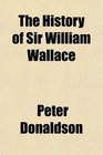 The History of Sir William Wallace