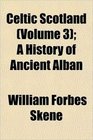 Celtic Scotland  A History of Ancient Alban