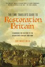 The Time Traveler's Guide to Restoration Britain A Handbook for Visitors to the Seventeenth Century 16601699