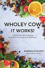Wholey Cow It Works A Holistic Guide To Eating And Recovery From Iron Deficiency