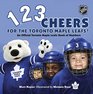1 2 3 Cheers for the Toronto Maple Leafs An Official Toronto Maple Leafs Book of Numbers