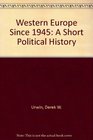 Western Europe since 1945 A short political history