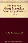 The Support Group Manual A SessionBySession Guide