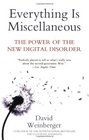 Everything Is Miscellaneous The Power of the New Digital Disorder