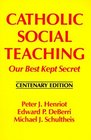 Catholic Social Teaching Our Best Kept Secret  Centenary Edition