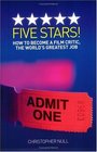Five Stars How to Become a Film Critic The World's Greatest Job