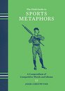 The Field Guide to Sports Metaphors A Compendium of Competitive Words and Idioms