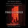 Fragile Cargo The World War II Race to Save the Treasures of China's Forbidden City