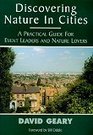 Discovering Nature in Cities A Practical Guide for Event Leaders and Nature Lovers