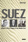 Suez Britain's End of Empire in the Middle East