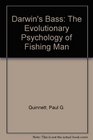 Darwin's Bass The Evolutionary Psychology of Fishing Man