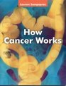 How Cancer Works