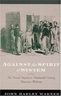 Against the Spirit of System  The French Impulse in NineteenthCentury American Medicine